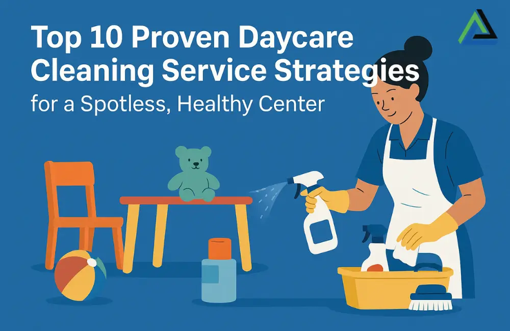 Top 10 Proven Daycare Cleaning Service Strategies for a Spotless, Healthy Center Daycare Cleaning Service